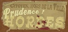 The logo for Hordes (Die2Nite), reading 'Citoyen, Hors de la Ville — Prudence! Hordes' in a weathered, sepia-toned poster style